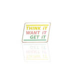 View larger image of Lapel Pin - Think It, Want It, Get It