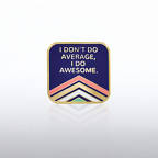 View larger image of Lapel Pin - I Don't Do Average, I Do Awesome