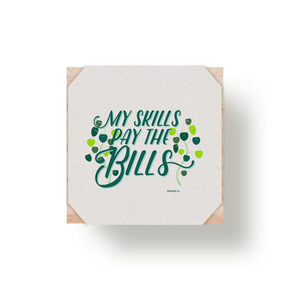 Appreciation Plant Cube - My Skills Pay The Bills